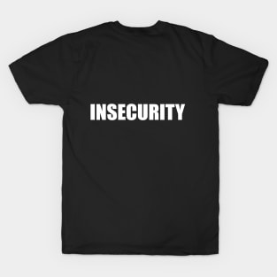 Insecurity T-Shirt